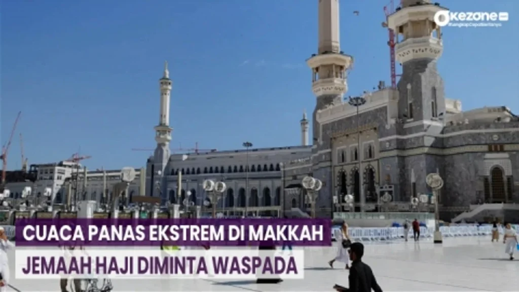 Cuaca Makkah 43°C: Panas Terik, Jemaah Haji Diminta Waspada Dehidrasi